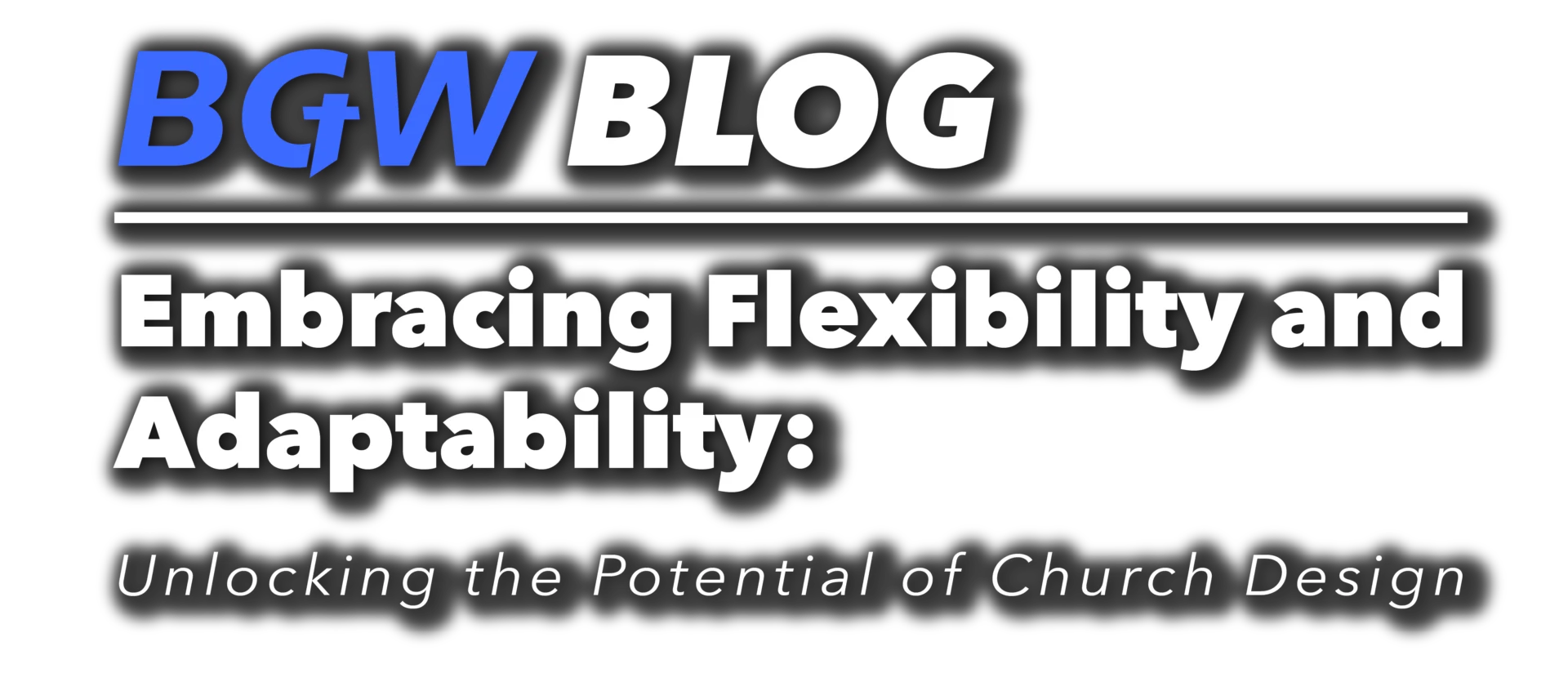 BGW News header - Embracing Flexibility and Adaptability