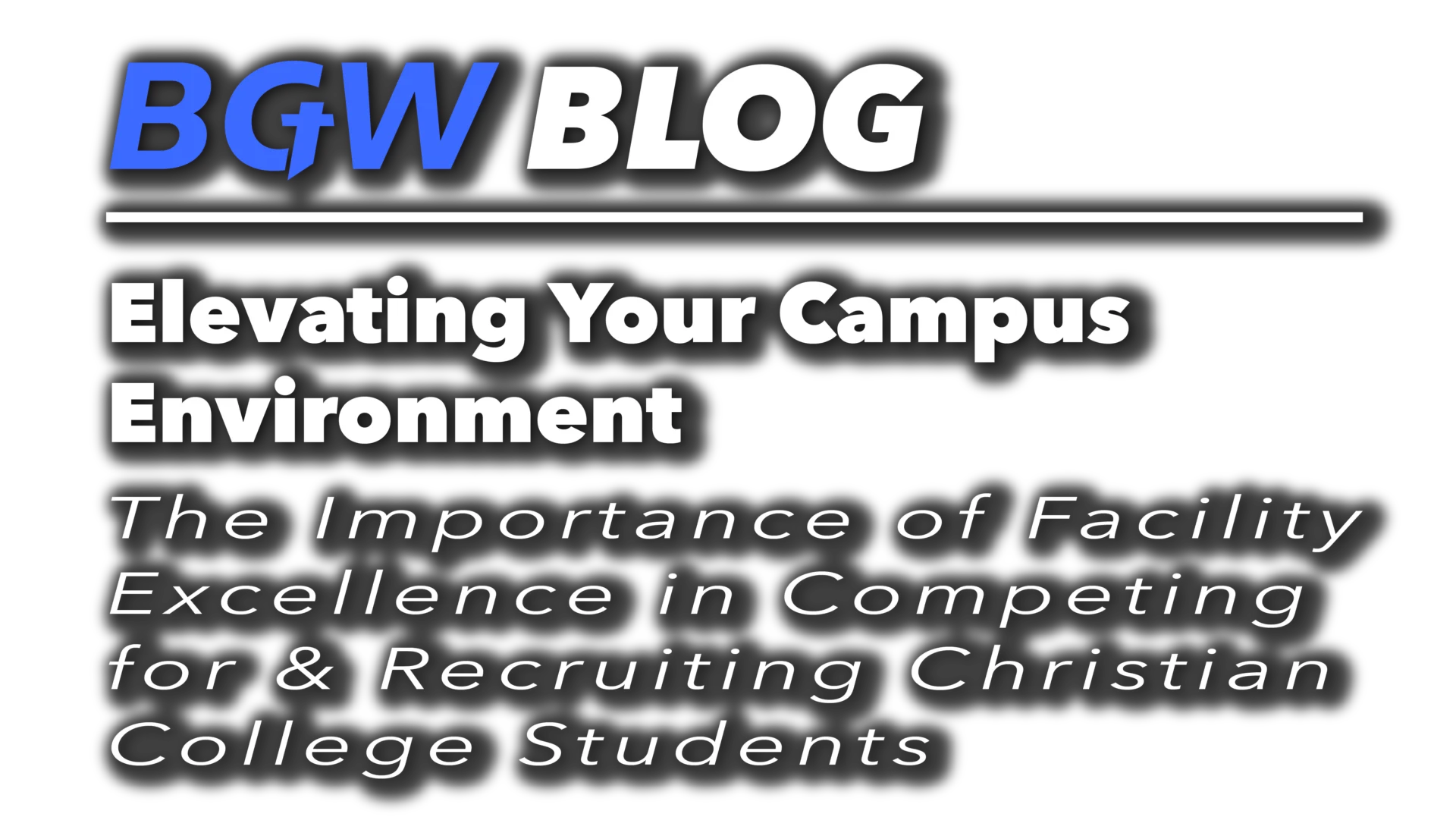 BGW blog header - Elvating your campus
