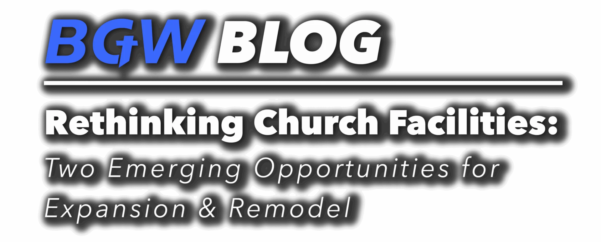 BGW blog header - Rethinking church facilities
