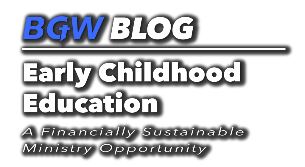 BGW blog header - Early Childhood Education A Financially Sustainable Ministry Opportunity
